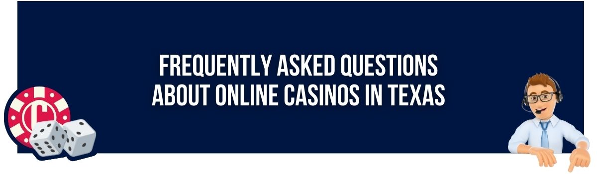 Frequently Asked Questions about Online Casinos in Texas